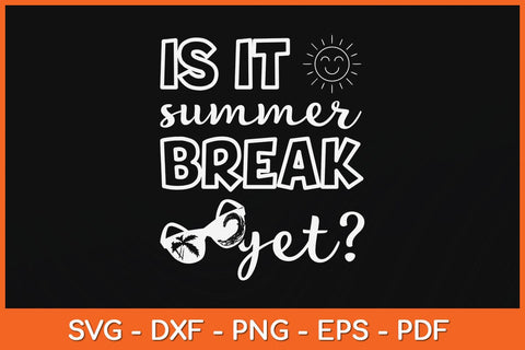 Is It Summer Break Yet Last Day Teacher Svg Design SVG artprintfile 