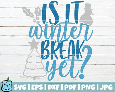 Is It Winter Break Yet SVG MintyMarshmallows 