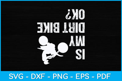 Is My Dirt Bike OK Svg Design SVG artprintfile 