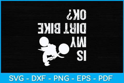 Is My Dirt Bike OK Svg Design SVG artprintfile 