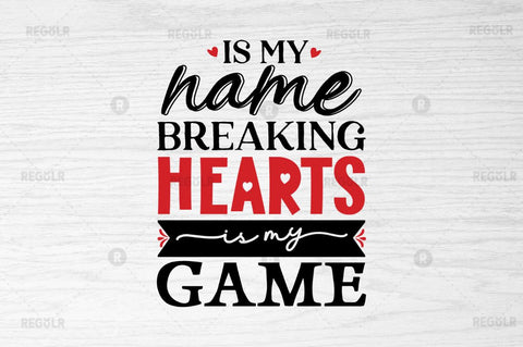 Is my name breaking hearts SVG SVG Regulrcrative 