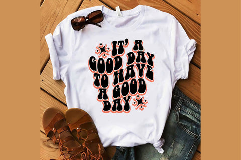 it’ a good day to have a good day SVG designartist 