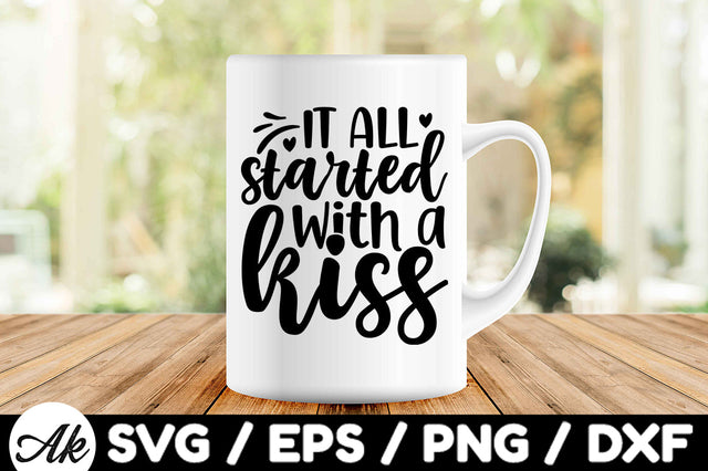 It all started with a kiss svg SVG akazaddesign 