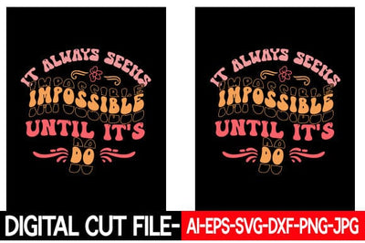It Always Seems Impossible Until It's Do Retro Inspirational Design SVG Blessedprint 