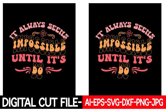 It Always Seems Impossible Until It's Do Retro Inspirational Design SVG Blessedprint 
