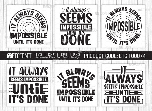 It Always Seems Impossible Until Its Done SVG Bundle | Positive Thinking Svg | Motivational Speech Svg | Inspirational Quotes | ETC T00078 SVG ETC Craft 