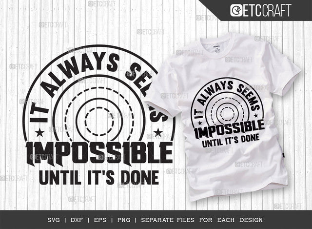 It Always Seems Impossible Until Its Done SVG Cut File | Positive Thinking Svg | Motivational Speech Svg | Inspirational Quotes | ETC T00078 SVG ETC Craft 