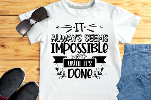 It always seems impossible until it's done SVG SVG DESIGNISTIC 