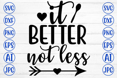It Better Not Less SVG Cut File SVG Syaman 