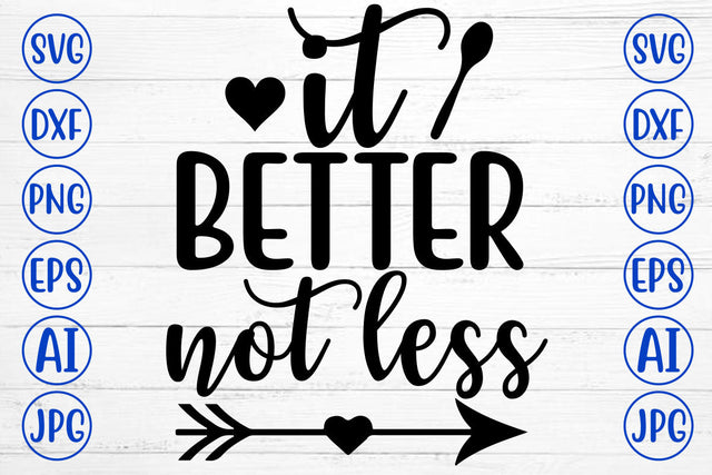 It Better Not Less SVG Cut File SVG Syaman 