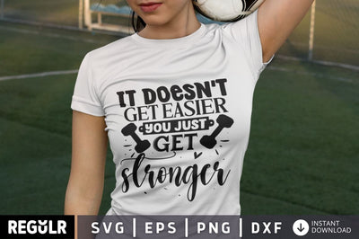 It doesn't get easier you just get stronger SVG SVG Regulrcrative 