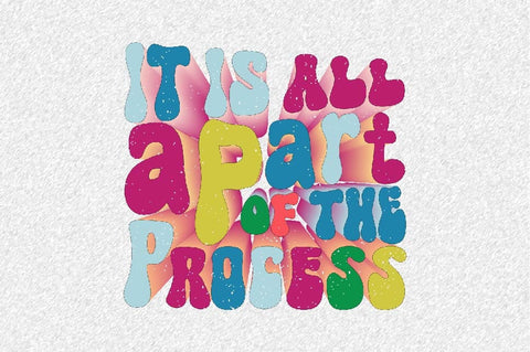 It is All a Part of the Process Sublimation SVGArt 