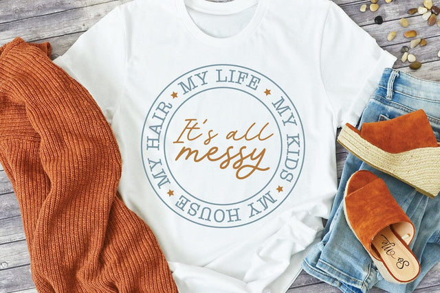 It Is All Messy SVG Cut File | Funny T-shirt Design | VIP Extended Use License SVG So Fontsy VIP Design Shop