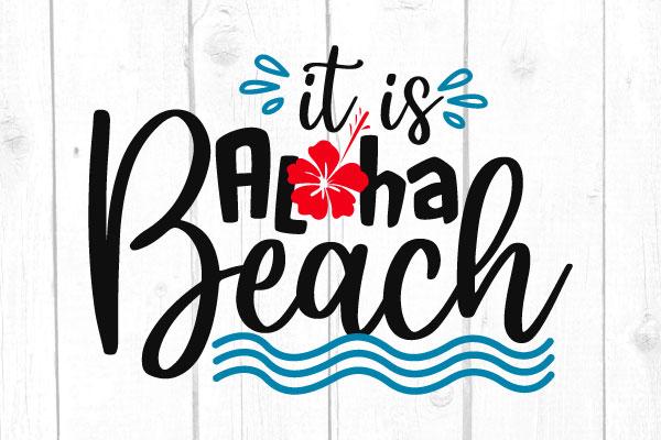 It is Aloha Beach Svg SVG cricutfilesmg 