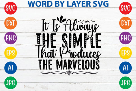 It Is Always The Simple That Produces The Marvelous SVG Design SVG Rafiqul20606 