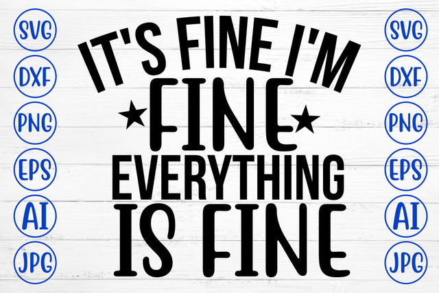 It Is Fine I Am Fine Everything Is Fine SVG Cut File SVG Syaman 