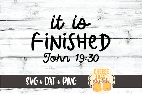 It Is Finished - Religious Easter SVG PNG DXF Cut Files SVG Cheese Toast Digitals 
