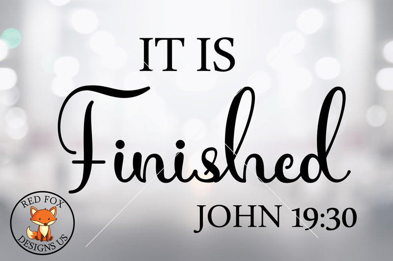 It Is Finished SVG | Scripture SVG PNG DXF SVG RedFoxDesignsUS 