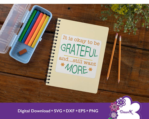 It is Okay to be Grateful and Still Want More - Mindful, Manifestation, Positivity, SVG, Silhouette, Happiness, Think Positively SVG DawnKDesigns 