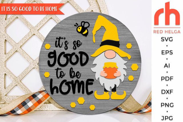 It Is So Good To Be Home SVG, Round Hanger Cut File, Summer Door Sign DXF, Gnome with Bee Silhouette SVG RedHelgaArt 