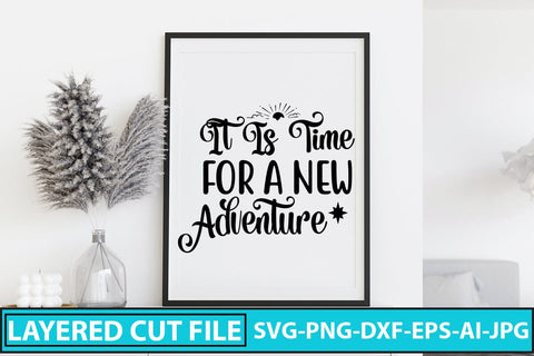 IT IS TIME FOR A NEW ADVENTURE SVG Cut File SVG Syaman 