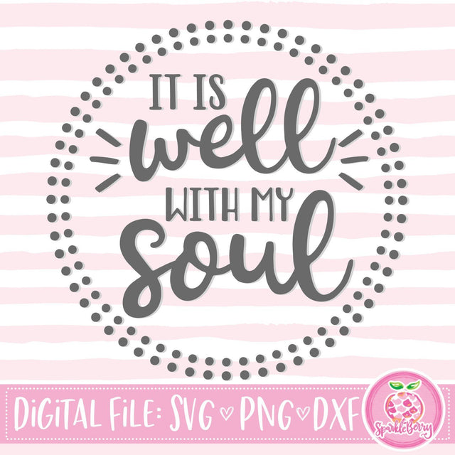It is Well in my Soul SVG SparkleBerry 