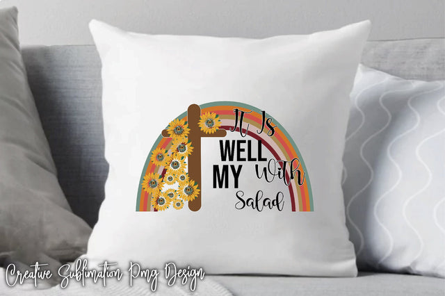 It Is Well With My Salad Sublimation Creativeart88 