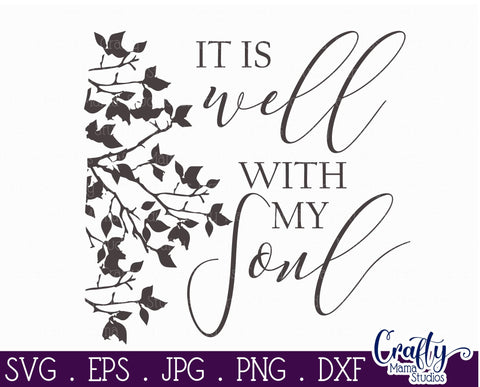 It Is Well With My Soul, Christian Svg, Farmhouse Home Svg SVG Crafty Mama Studios 
