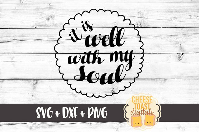 It Is Well With My Soul SVG Cheese Toast Digitals 