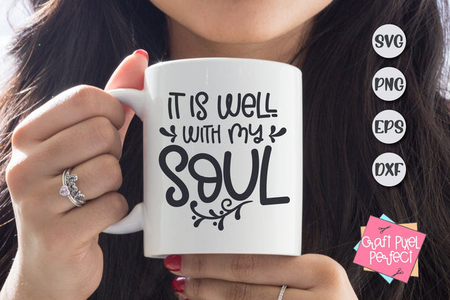 It Is Well With My Soul Svg, Motivational Quote SVG Craft Pixel Perfect 