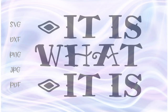 It is What it Is SVG, PNG, DXF, PDF, JPG SVG Digitals by Hanna 