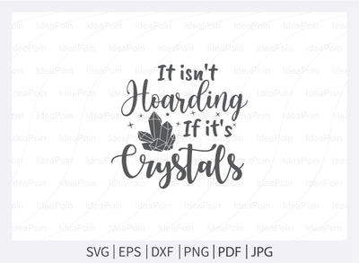 It isn't hoarding if it's Crystals Svg, Witch svg File, Crystals SVG, Witch Svg T Shirt Design, crystal ball svg,, Witchy woman svg, Sarcastic Svg, spiritual svg SVG Dinvect 