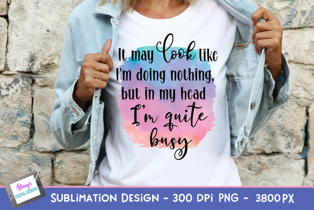 It may look like I'm doing nothing Sublimation | Sarcastic Sublimation Stacy's Digital Designs 