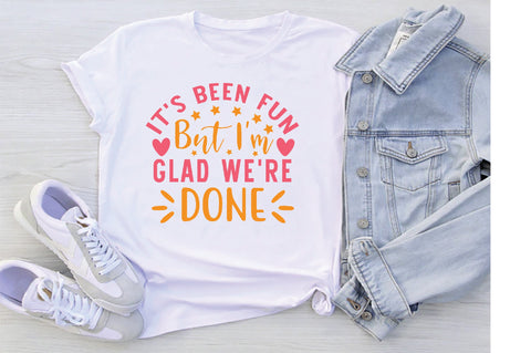 It S Been Fun But I'm Glad We're Done SVG SVG Creativeart88 