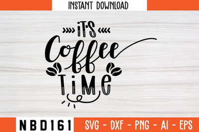 IT S COFFEE TIME Svg Design SVG Nbd161 