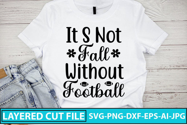 It S Not Fall Without Football SVG Cut File SVG Syaman 