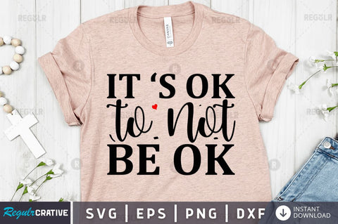 It s Ok To Not Be Ok SVG SVG Regulrcrative 