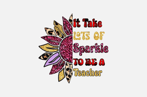 It Take Lots of Sparkle to Be a Teacher Sublimation SVGArt 