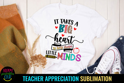 It Takes a Big Heart I Teacher Appreciation Sublimation Sublimation Happy Printables Club 