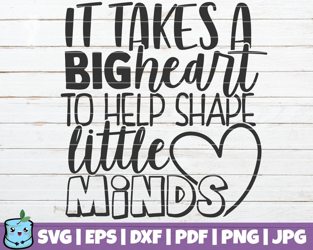 It Takes A Big Heart To Help Shape Little Minds SVG MintyMarshmallows 
