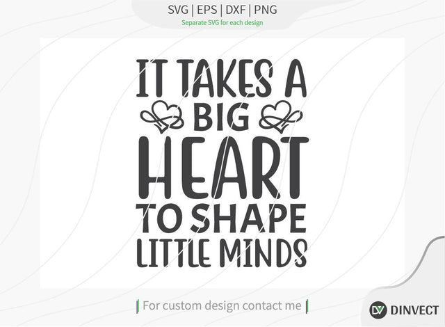 It takes a big heart to shape little minds SVG Cut File, Teacher Life SVG, School T-shirt Design, Teacher SVG, I’m A Teacher Classy Svg, Educated Essential Svg SVG Dinvect 