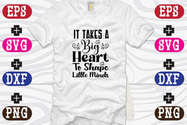 It Takes A Big Heart To Shape Little Minds SVG Nurstore 