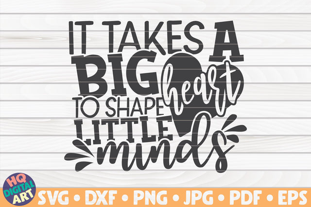 It takes a big heart to shape little minds SVG | Teacher quote SVG HQDigitalArt 