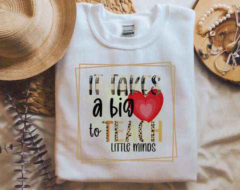 It Takes A Big Heart To Teach Little Minds PNG, Teacher Design For Sublimation Sublimation HappyDesignStudio 