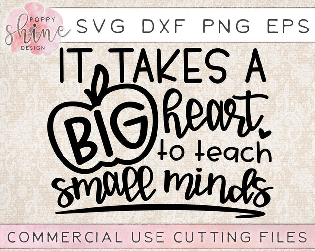 It Takes A Big Heart To Teach Small Minds SVG Poppy Shine Design 