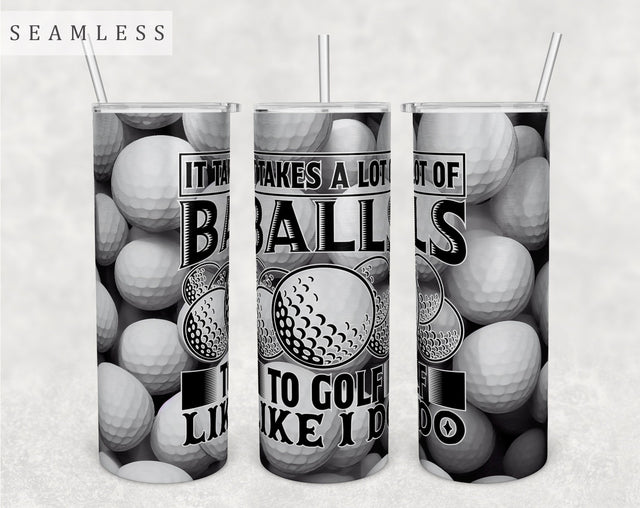 It Takes A Lot Of Balls To Golf Like I Do Tumbler Wrap, 20 Oz Skinny Tumbler Sublimation Design, Seamless Funny Golf Tumbler PNG Sublimation HappyDesignStudio 