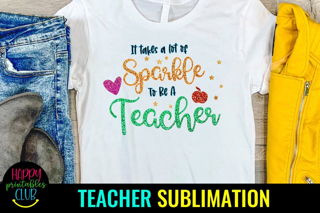It Takes a Lot of Sparkle- Teacher Sublimation Design PNG Sublimation Happy Printables Club 