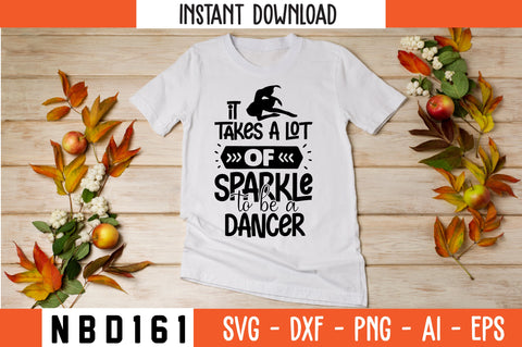 it takes a lot of sparkle to be a dancer Svg Design SVG Nbd161 