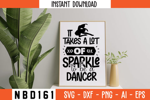it takes a lot of sparkle to be a dancer Svg Design SVG Nbd161 