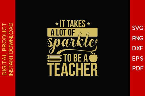 It Takes A Lot Of Sparkle To Be A Teacher SVG PNG PDF Cut File SVG Creativedesigntee 